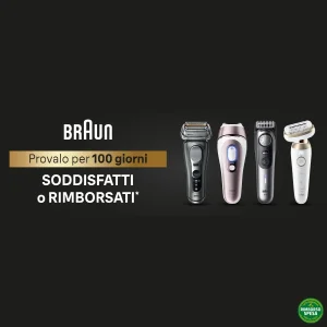 Braun ti Rimborsa il 100% se Non Sei Soddisfatto